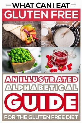 What can i eat Gluten Free - An illustrated guide for the Gluten Free Diet by Dari, Paolo