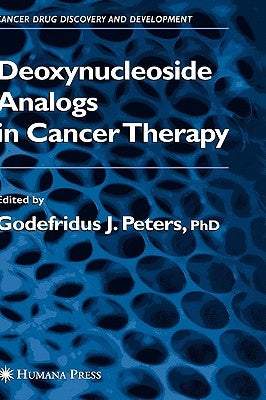 Deoxynucleoside Analogs in Cancer Therapy: by Peters, Godefridus J.