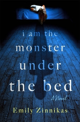 I Am the Monster Under the Bed by Zinnikas, Emily