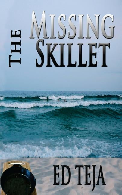 The Missing Skillet by Teja, Ed