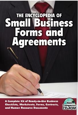 The Encyclopedia of Small Business Forms and Agreements: A Complete Kit of Ready-To-Use Business Checklists, Worksheets, Forms, Contracts, and Human R by Maeda, Martha