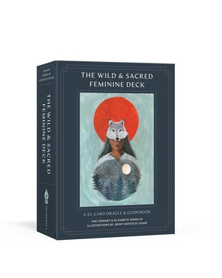 The Wild and Sacred Feminine Deck: A 52-Card Oracle and Guidebook by Dewart, Niki
