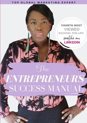 The Entrepreneur's Success Manual 'Building Wealth The Smart Way' by Phillips, Rachael Aprill