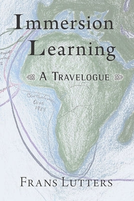 Immersion Learning: A Travelogue by Mees, Philip