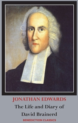 The Life and Diary of David Brainerd by Edwards, Jonathan