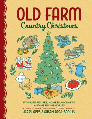 Old Farm Country Christmas: Favorite Recipes, Homespun Crafts, and Merry Memories by Apps, Jerry