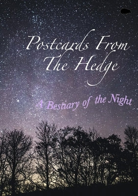 Postcards From The Hedge: A Bestiary of the Night by Childs, `desmond
