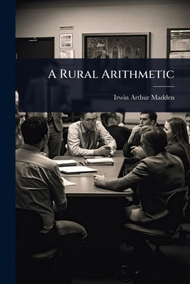 A Rural Arithmetic by Madden, Irwin Arthur