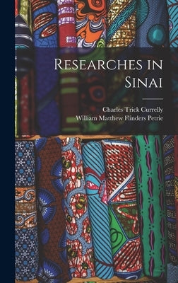 Researches in Sinai by Petrie, William Matthew Flinders