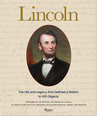 Lincoln: The Life and Legacy That Defined a Nation in 100 Objects by Hunt, Ian