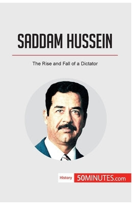 Saddam Hussein: The Rise and Fall of a Dictator by 50minutes