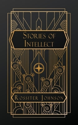 Stories of Intellect by Johnson, Rossiter