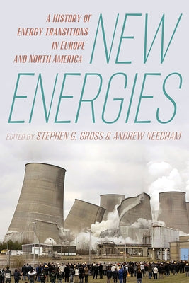 New Energies: A History of Energy Transitions in Europe and North America by Needham, Andrerw
