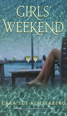 Girls' Weekend by Achterberg, Cara Sue
