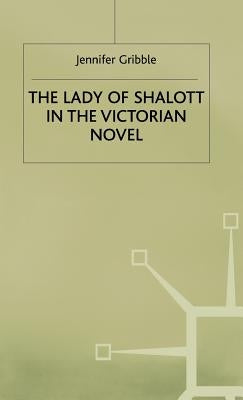 Lady of Shalott in the Victorian Novel by Gribble, Jennifer