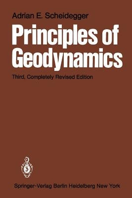 Principles of Geodynamics by Scheidegger, A. E.
