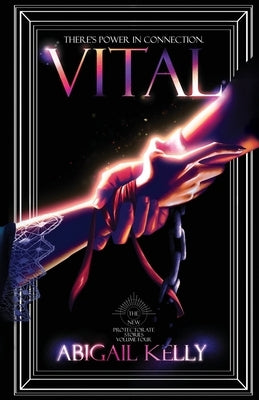Vital: The New Protectorate Stories: Volume Four by Kelly, Abigail