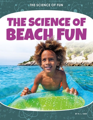 Science of Beach Fun by Van, R. L.