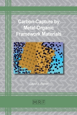 Carbon-Capture by Metal-Organic Framework Materials by Fisher, David J.