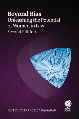 Beyond Bias, Second Edition: Unleashing the Potential of Women in Law by Ramadan, Rebecca