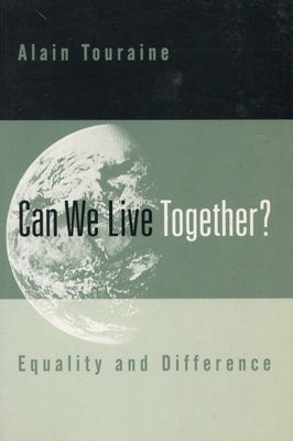 Can We Live Together?: Equality and Difference by Touraine, Alain
