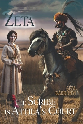Zeta: The Scribe in Attila's Court by Hellman, Andrea B.