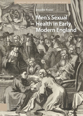 Men's Sexual Health in Early Modern England by Evans, Jennifer