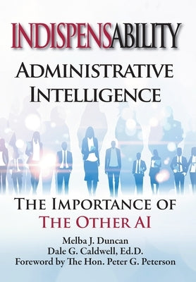 Indispensability-Administrative Intelligence: The Imnportance of the Other AI by Duncan, Melba J.