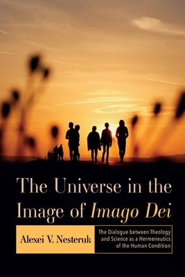 The Universe in the Image of Imago Dei by Nesteruk, Alexei V.