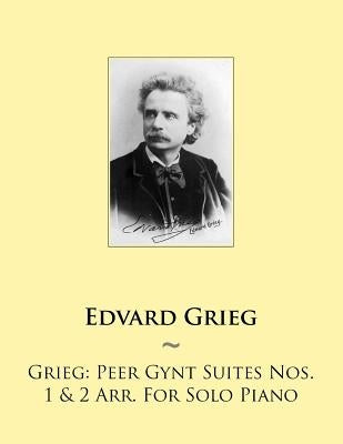 Grieg: Peer Gynt Suites Nos. 1 & 2 Arr. For Solo Piano by Samwise Publishing