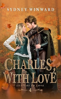 Charles, With Love: A Snow White Fairy Tale Retelling by Winward, Sydney