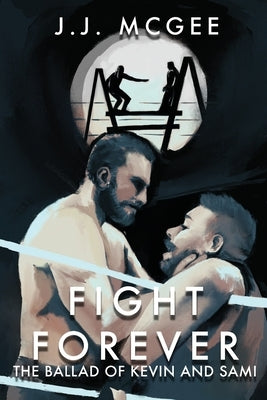 Fight Forever: The Ballad of Kevin and Sami by McGee, J. J.