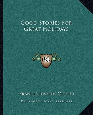 Good Stories For Great Holidays by Olcott, Frances Jenkins
