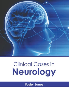 Clinical Cases in Neurology by Jones, Foster