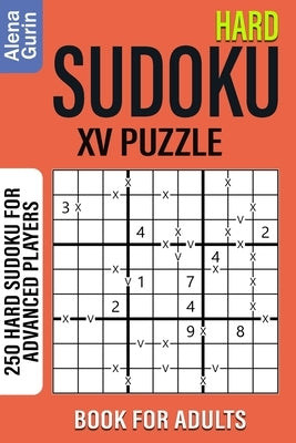 Hard Sudoku XV Puzzle Book for Adults: 250 Hard Sudoku For Advanced Players by Gurin, Alena