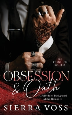 Obsession & Oath: A Forbidden Bodyguard Mafia Romance by Voss, Sierra