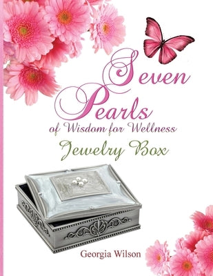 Seven Pearls of Wisdom for Wellness: Jewelry Box by Wilson, Georgia