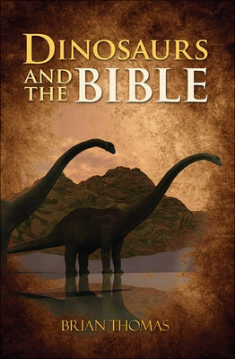 Dinosaurs and the Bible by Thomas, Brian