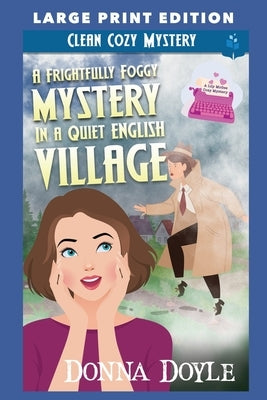 A Frightfully Foggy Mystery in a Quiet English Village: Large Print Edition by Doyle, Donna