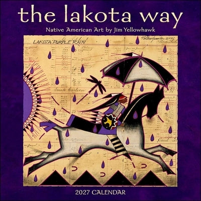 Lakota Way 2027 Wall Calendar: Native American Art by Jim Yellowhawk by Yellowhawk, Jim