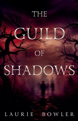 The Guild of Shadows by Bowler, Laurie
