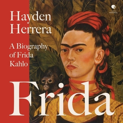 Frida: A Biography of Frida Kahlo by Herrera, Hayden
