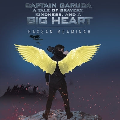 Captain Garuda: A Tale of Bravery, Kindness, and a Big Heart by Hassan, Moaminah
