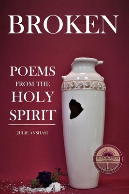 Broken: Poems from the Holy Spirit by Anshasi, Julie