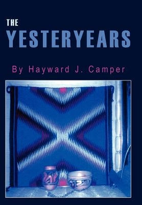 The Yesteryears by Camper, Hayward J.