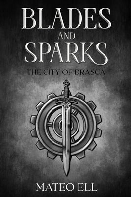 Blades and Sparks by Ell, Mateo