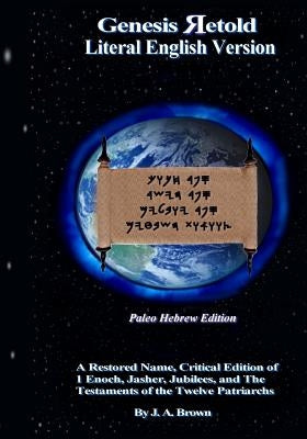 Genesis Retold - Paleo Hebrew Edition: 2nd Ed. by Brown, J. a.