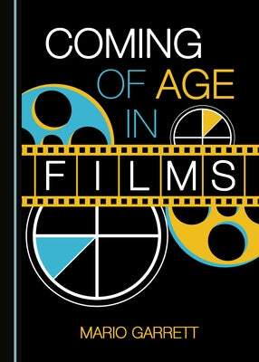 Coming of Age in Films by Garrett, Mario