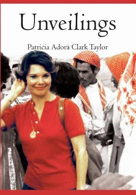 Unveilings: A Desert Journey, 1973-1983 by Clark Taylor, Patricia Adora