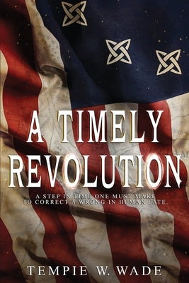 A Timely Revolution by Wade, Tempie W.